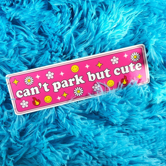 Can't Park But Cute • Bumper Sticker brat slaps