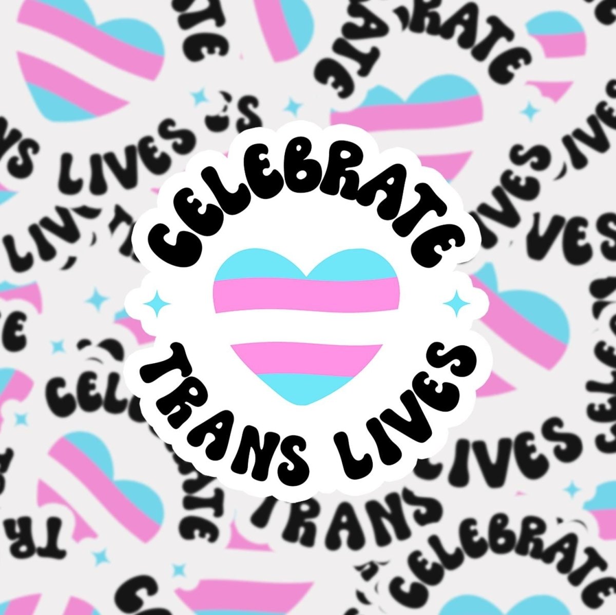 Celebrate Trans Lives • Die - Cut Vinyl Sticker brat slaps