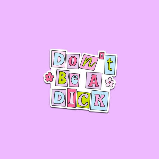 Colorful "Don't Be a D*ck" • Premium Die - Cut Vinyl Sticker brat slaps