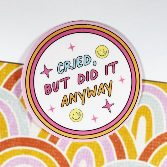 Cried But Did It Anyway Sticker | Cute Positivity Decal | Inspirational Motivation for Self - Love & Growth brat slaps