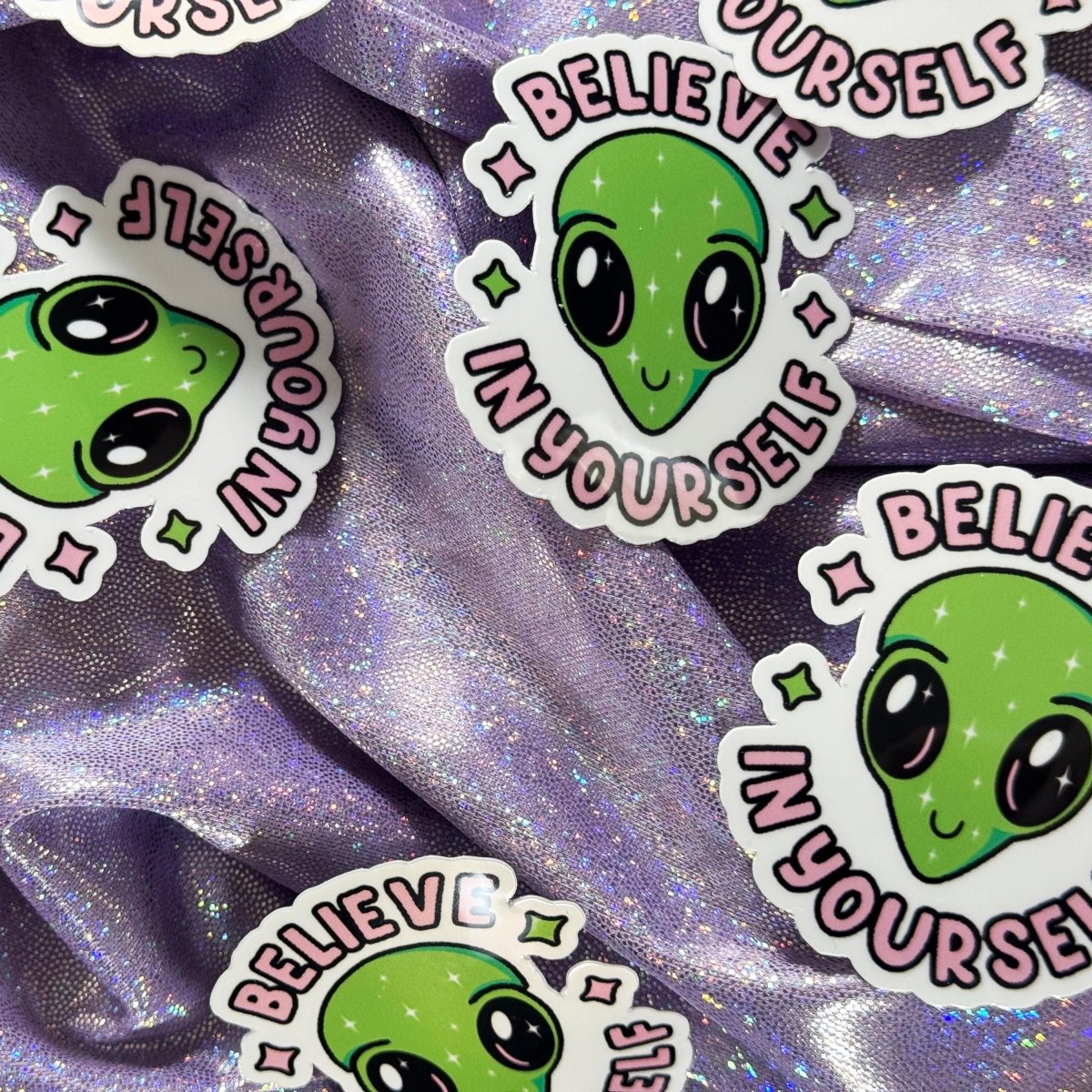 Cute Alien Motivation Sticker | Laminated Vinyl Decal | Believe in Yourself Art in Glossy, Matte or Holo brat slaps