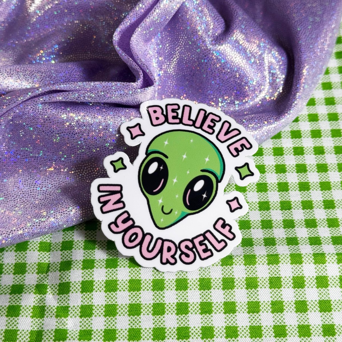 Cute Alien Motivation Sticker | Laminated Vinyl Decal | Believe in Yourself Art in Glossy, Matte or Holo brat slaps