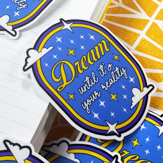 Dream Until Its Your Reality Sticker | Inspirational Motivational Vinyl Decal, Waterproof Die Cut Decor Accessory brat slaps