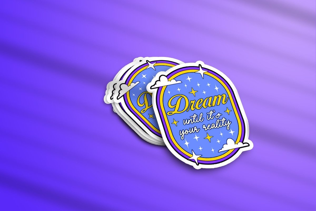 Dream Until Its Your Reality Sticker | Inspirational Motivational Vinyl Decal, Waterproof Die Cut Decor Accessory brat slaps