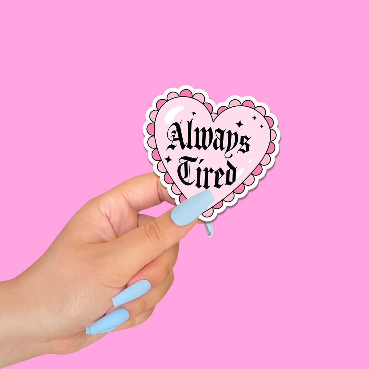 Heart Shaped "Always Tired" • Premium Die - Cut Vinyl Sticker brat slaps