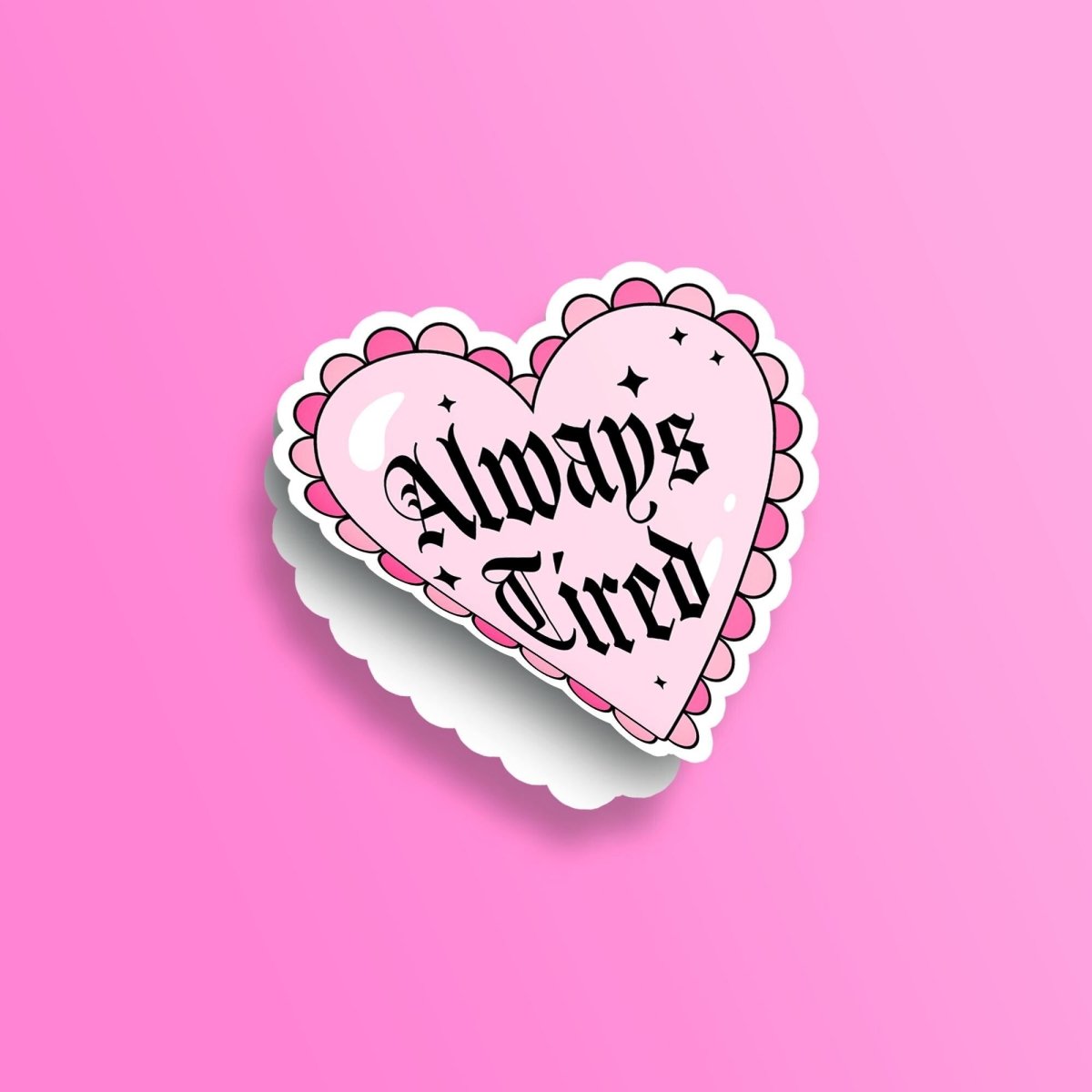 Heart Shaped "Always Tired" • Premium Die - Cut Vinyl Sticker brat slaps