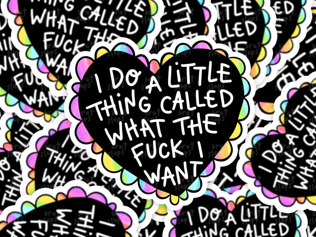 I Do A Little Thing Called What The F*ck I Want Sticker | Sassy Vinyl Decal, Waterproof Funny Bratty Humor for Laptops & Water Bottles brat slaps