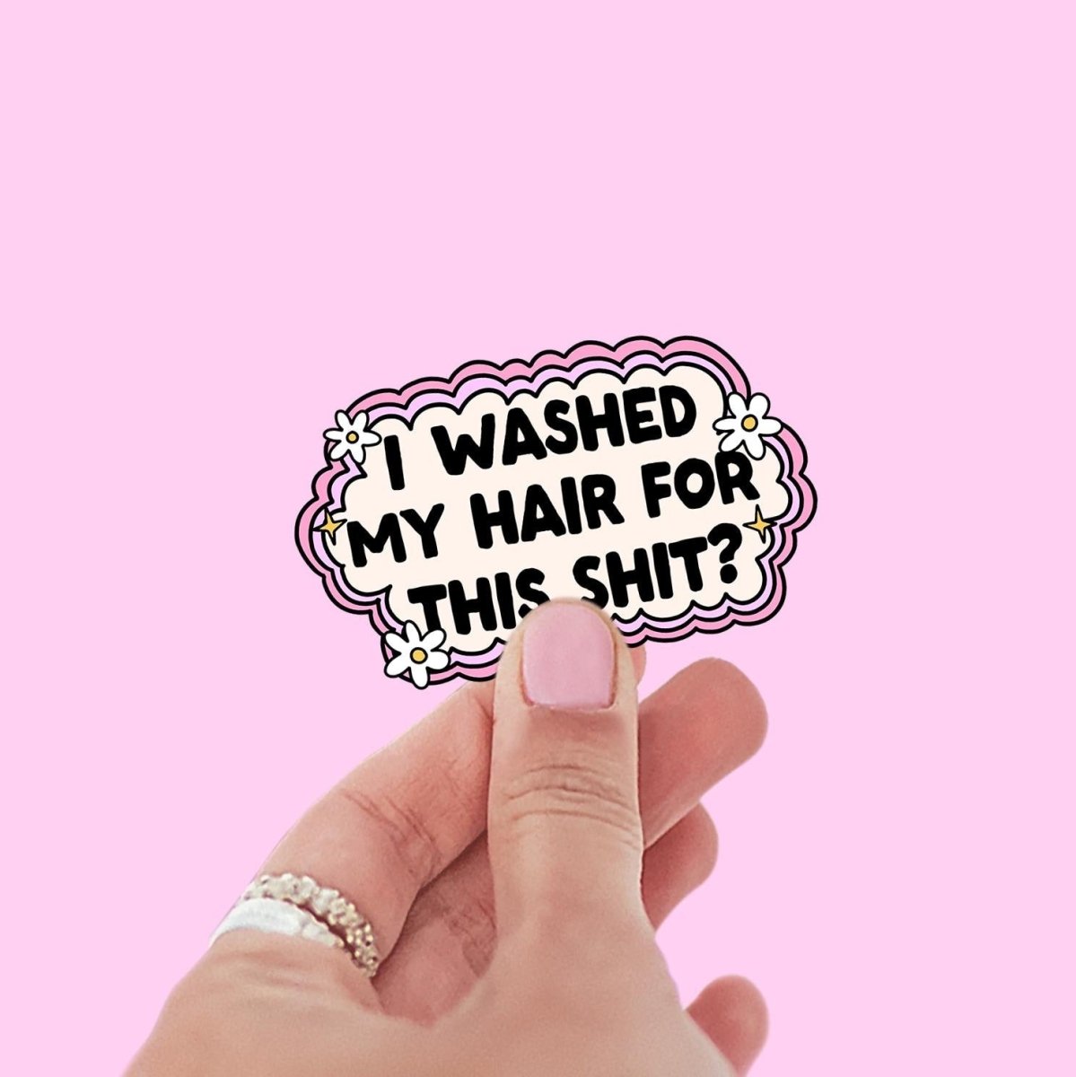 I Washed My Hair for This Sh*t Sticker | Funny Premium Vinyl Decal | Quirky Sassy Attitude Sticker | Gift for Friends brat slaps